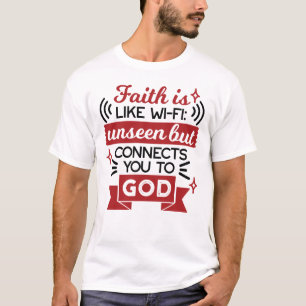 Glaube ist wie WLAN - unsichtbar, aber verbindet d T-Shirt