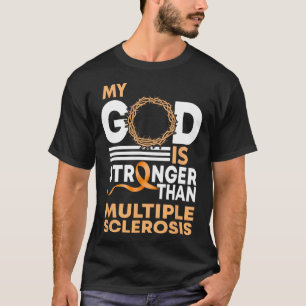 Glaube Mein Gott ist stärker als Multiple Sklerose T-Shirt
