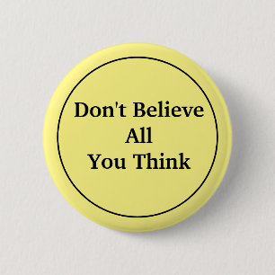 Glaube nicht alles, was du denkst button