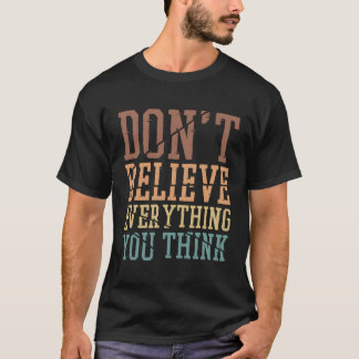 Glaube nicht alles, was du für Meditationsmedizin T-Shirt
