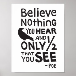 "Glaube nichts, was du hörst.." Zitat von Poe Poster