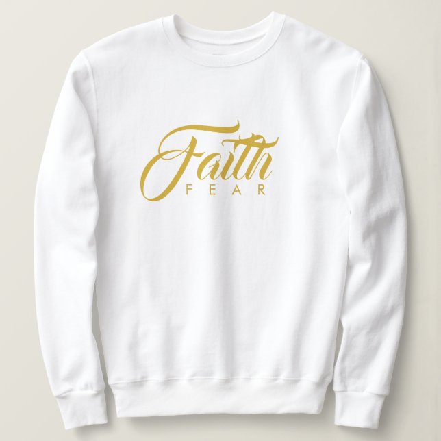 Glaube über Angst Gold und Weiß Sweatshirt (Design vorne)
