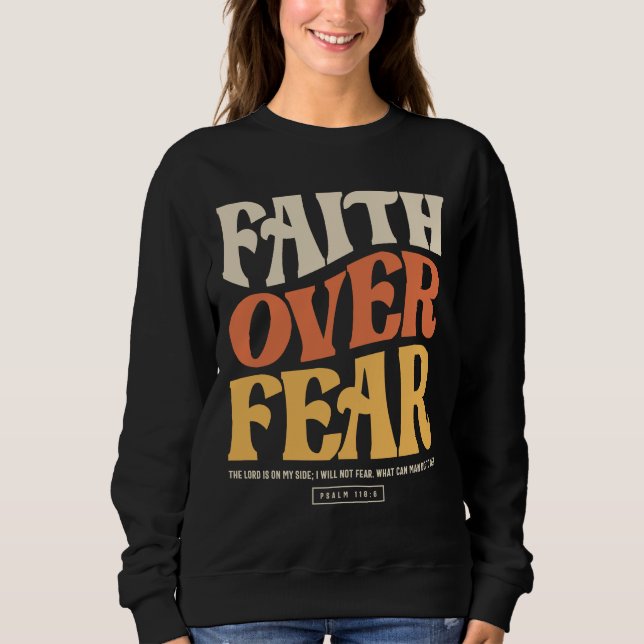 Glaube über Angst - Psalm 118:6 Christlich Sweatshirt (Vorderseite)