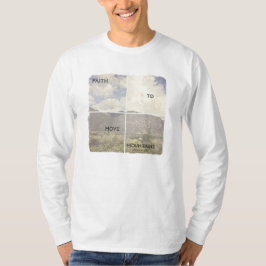 Glaube, zum der Berge zu bewegen T-Shirt
