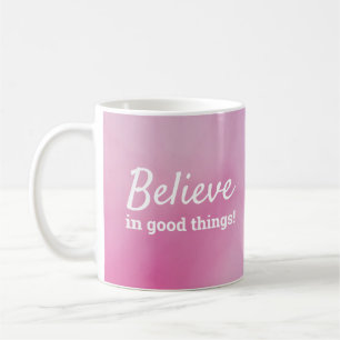 Glauben an gute Dinge Zitat rosa Lila Kaffeetasse