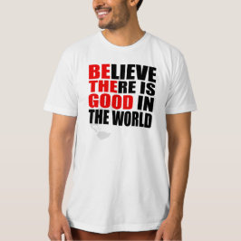 GLAUBEN, ES GIBT GUT IN DER WELT SEIN DIE GUTE T-Shirt