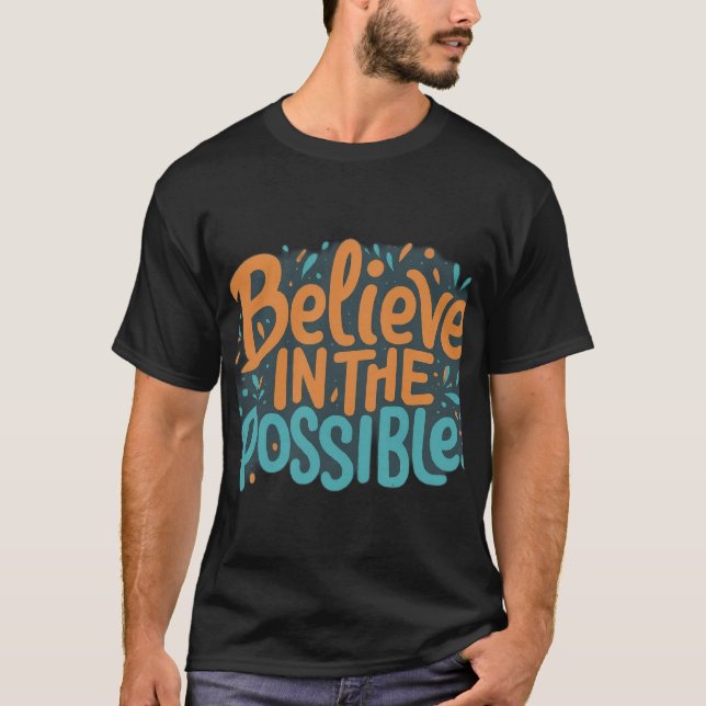 Glauben Sie an das Mögliche: Inspirierend T - Shir T-Shirt (Vorderseite)