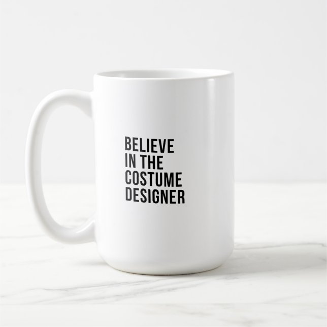 Glauben Sie an den Kostümbildner Kaffeetasse (Links)