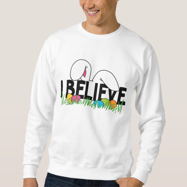 Glauben Sie an den Osterhasen Sweatshirt (Vorderseite)