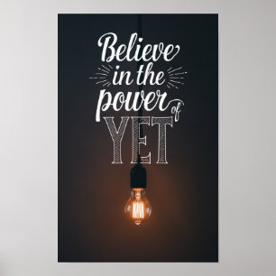 Glauben Sie an den Power von noch nicht Poster