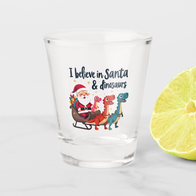 Glauben Sie an den Weihnachtsmann und Dinosaurier  Schnapsglas (Vorderseite)
