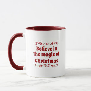 Glauben Sie an die Magie der Weihnachtszeit Tasse