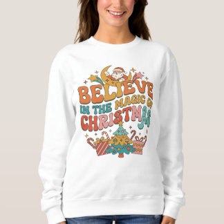 Glauben Sie an die Magie von Weihnachten. Sweatshirt