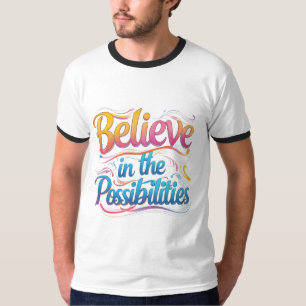 Glauben Sie an die Möglichkeiten: Vibrant Inspirat T-Shirt