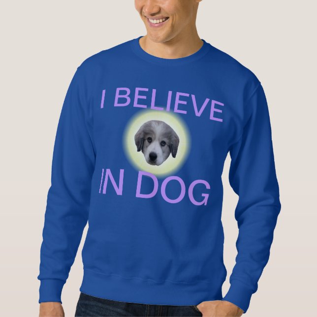 glauben Sie an Hund Sweatshirt (Vorderseite)
