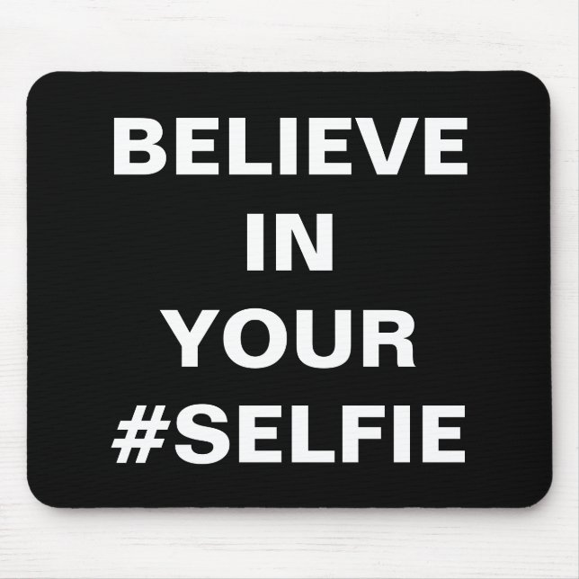Glauben Sie an Ihr lustiges #Selfie Mousepad (Vorne)