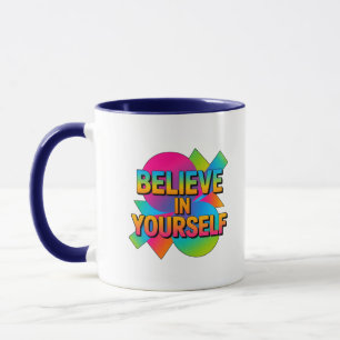 Glauben Sie an Ihr Motivierend Geschenk Tasse
