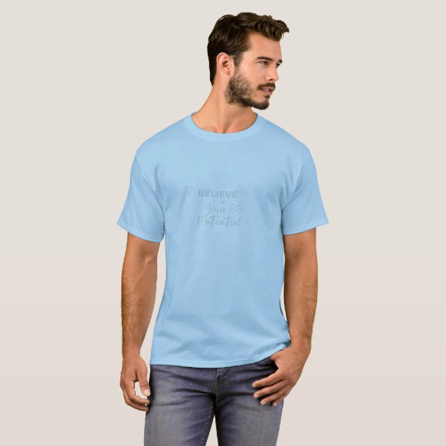 Glauben Sie an Ihr Potenzial T-Shirt (Vorne ganz)
