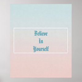 Glauben Sie an Ihr selbst Motivierend Poster
