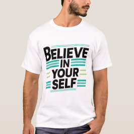 Glauben Sie an Ihr Selbstdesign auf einem weißen T T-Shirt