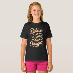 Glauben Sie an Ihre eigene Magie T-Shirt