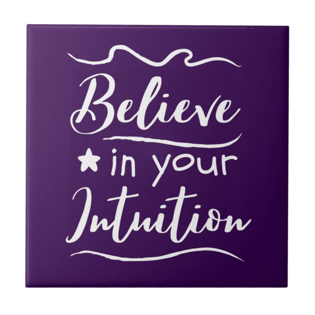 Glauben Sie an Ihre Intuition inspirierend Fliese (Vorderseite)