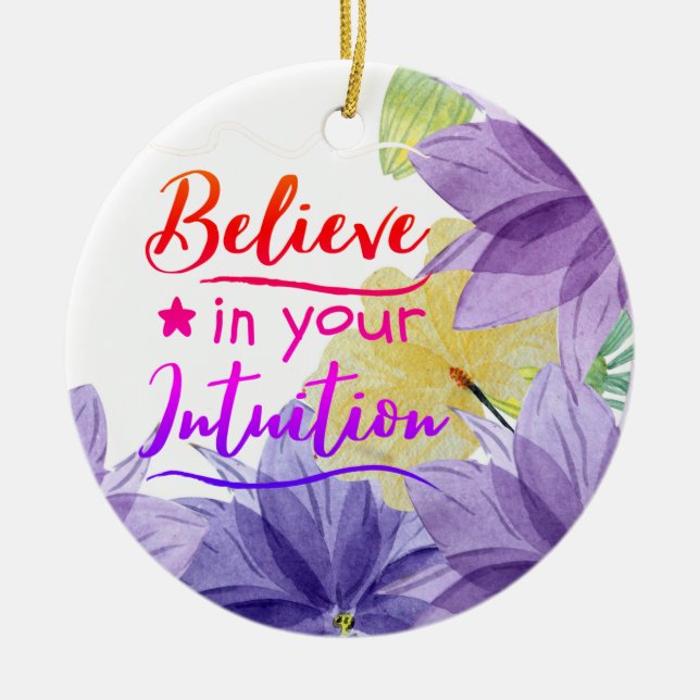 Glauben Sie an Ihre Intuition positiv Denken Zitat Keramik Ornament (Vorne)