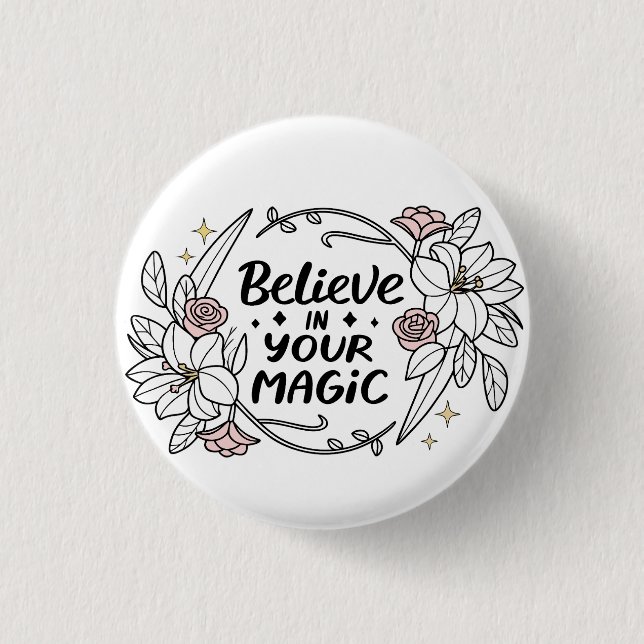 Glauben Sie an Ihre Magie - Inspirationsflorale Button (Vorderseite)