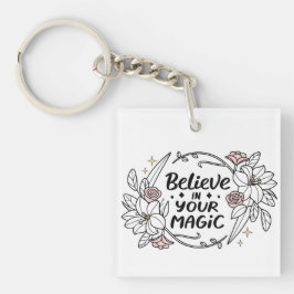 Glauben Sie an Ihre Magie - Inspirationsflorale Schlüsselanhänger