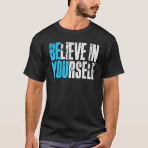 Glauben Sie an Ihre selbst positiven Zitate, seien T-Shirt