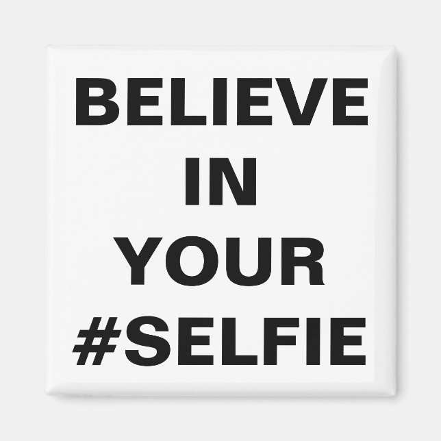 Glauben Sie an Ihre #Selfie Funny Magnet (Vorne)