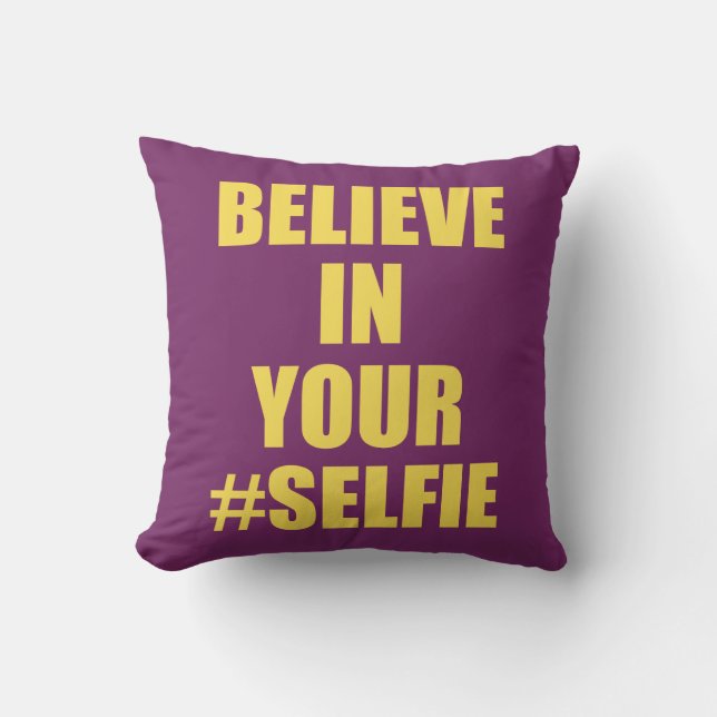Glauben Sie an Ihre #Selfie Funny Neuheit Kissen (Vorderseite)