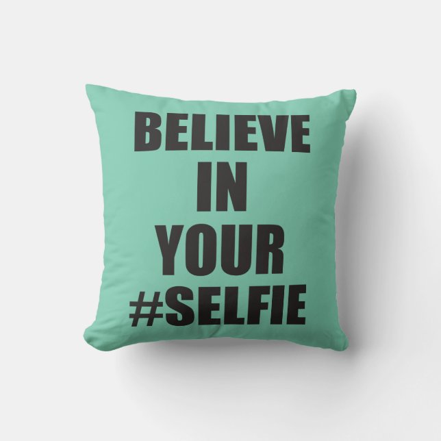 Glauben Sie an Ihre #Selfie lustige Neuheit Kissen (Vorderseite)