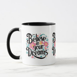 Glauben Sie an Ihre Träume florale whimsical Art Tasse