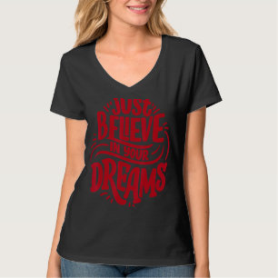 Glauben Sie an Ihre Träume für Frau T-Shirt
