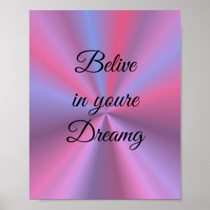 Glauben Sie an Ihre Träume in Farbe Poster