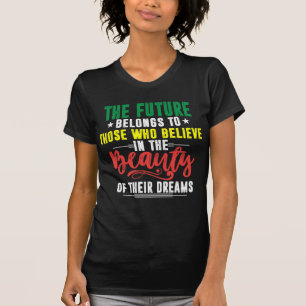 Glauben Sie an Ihre Träume T-Shirt