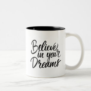 Glauben Sie an Ihre Träume Zweifarbige Tasse