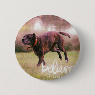 Glauben Sie an Ihren Hund Button