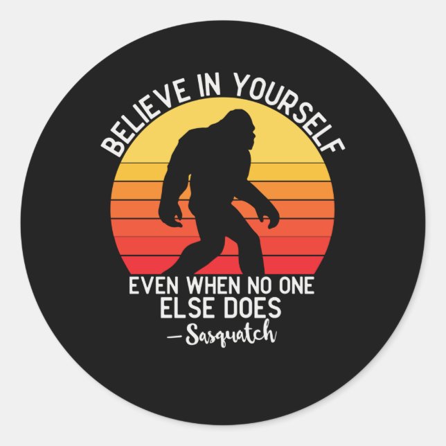 Glauben Sie an sich selbst Bigfoot Motivation Suns Runder Aufkleber (Vorderseite)