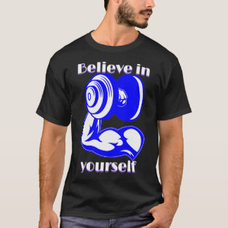 Glauben Sie an sich selbst Fitness Inspirierend Zi T-Shirt