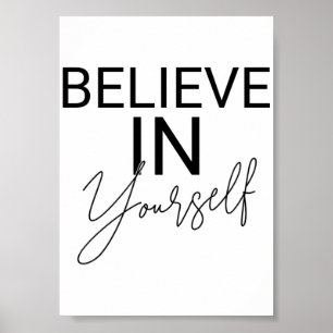 Glauben Sie an sich selbst Schwarz & Weiß Motivier Poster