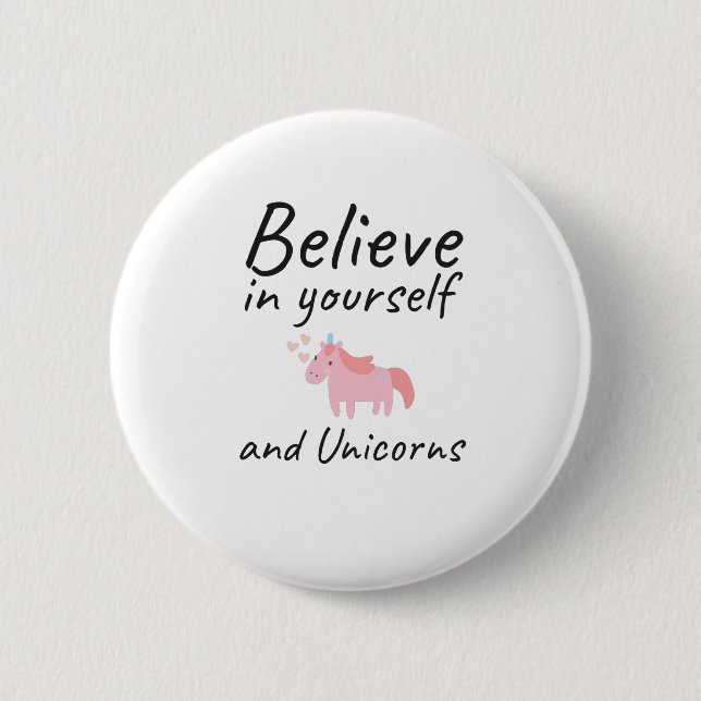 Glauben Sie an sich selbst und Einhörner positive  Button (Vorderseite)