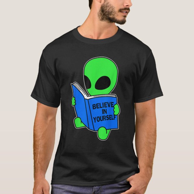 Glauben Sie an sich seltsame Alien Ufo Design T-Shirt (Vorderseite)