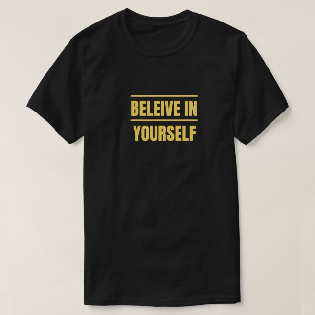 Glauben Sie an sich T Shirt Motivierend Shirt (Design vorne)