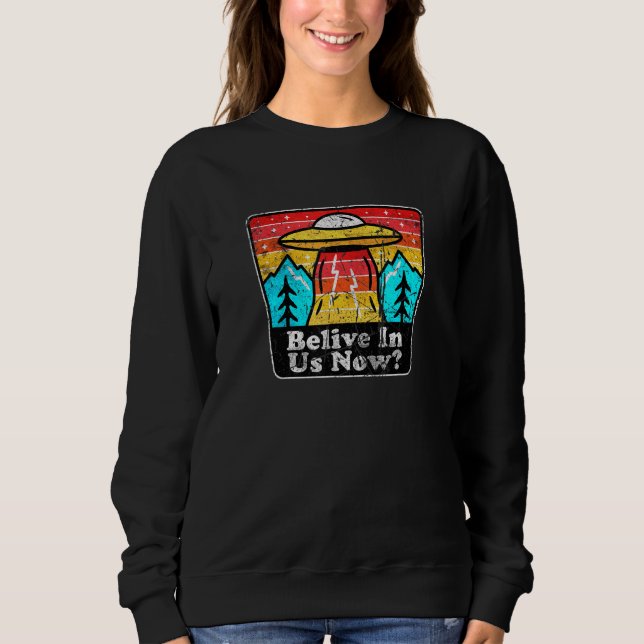 Glauben Sie an uns, die UNFO-Alien glaubt Sweatshirt (Vorderseite)