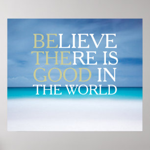 Glauben Sie, dass es in der inspirierend Welt gut Poster