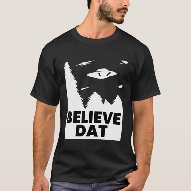 Glauben Sie Dat Funny Alien Ufo T-Shirt (Vorderseite)