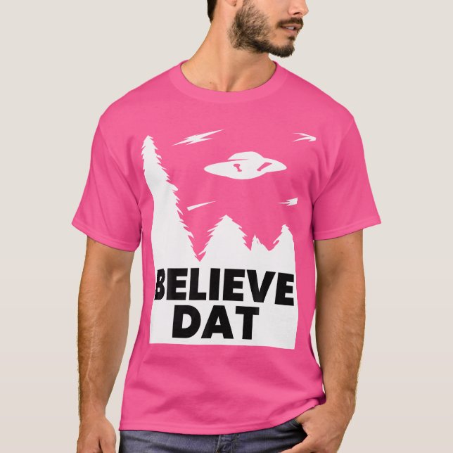 Glauben Sie Dat Funny Alien Ufo T-Shirt (Vorderseite)