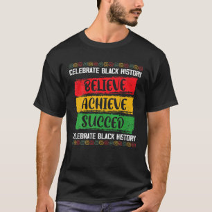 Glauben Sie Erfolg Black History Month stolz T-Shirt